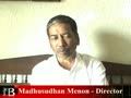 Madhusudan Menon, Director, Part 3