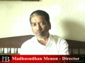 Madhusudan Menon, Director, Part 2